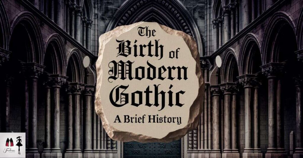 The Birth of Modern Gothic: A Brief History